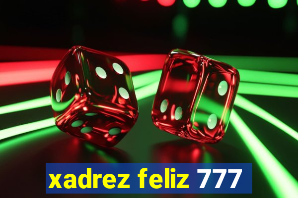 xadrez feliz 777